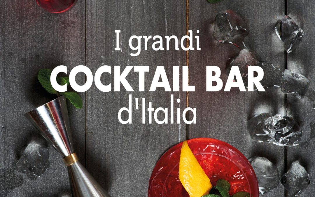 Roma, 3 ottobre – I grandi COCKTAIL BAR d’Italia